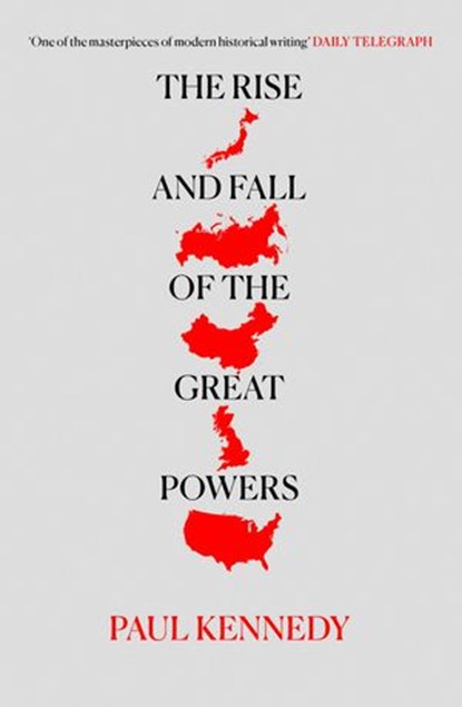 The Rise and Fall of the Great Powers, Paul Kennedy - Ebook - 9780008226473
