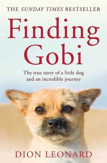 Finding Gobi (Main Edition): The True Story of a Little Dog and an Incredible Journey, Dion Leonard - Ebook - 9780008227975