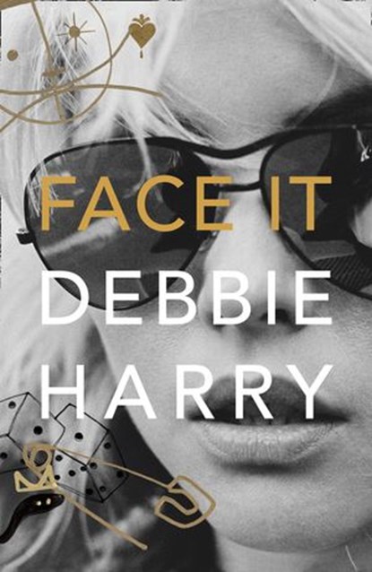 Face It, Debbie Harry - Ebook - 9780008229450