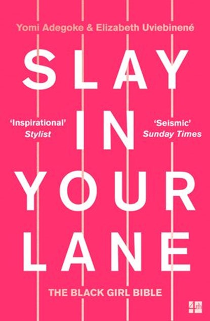 Slay In Your Lane: The Black Girl Bible, Yomi Adegoke ; Elizabeth Uviebinené - Ebook - 9780008235611