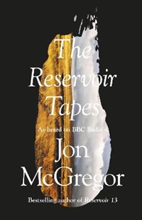Reservoir tapes | Jon McGregor | 