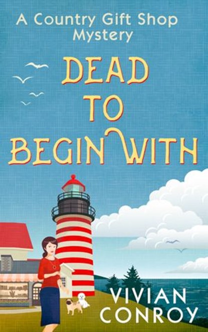 Dead to Begin With (A Country Gift Shop Cozy Mystery series, Book 1), Vivian Conroy - Ebook - 9780008239183