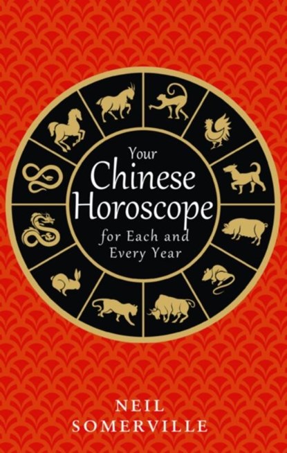 Your Chinese Horoscope for Each and Every Year, Neil Somerville - Paperback - 9780008239374