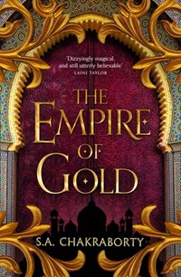 The Empire of Gold (The Daevabad Trilogy, Book 3) | Shannon Chakraborty | 