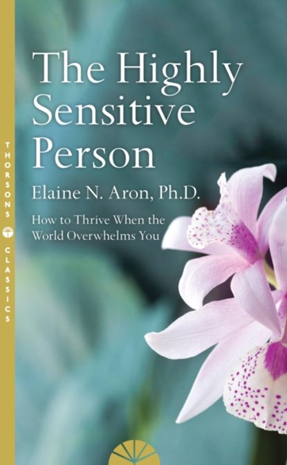 The Highly Sensitive Person, Elaine N. Aron - Paperback - 9780008244309