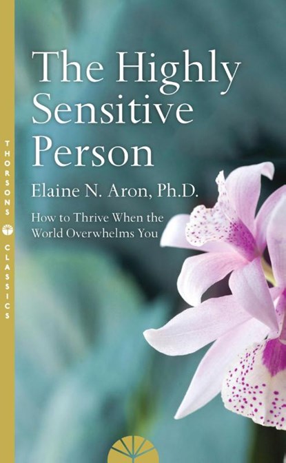 The Highly Sensitive Person, Elaine N. Aron - Paperback - 9780008244309