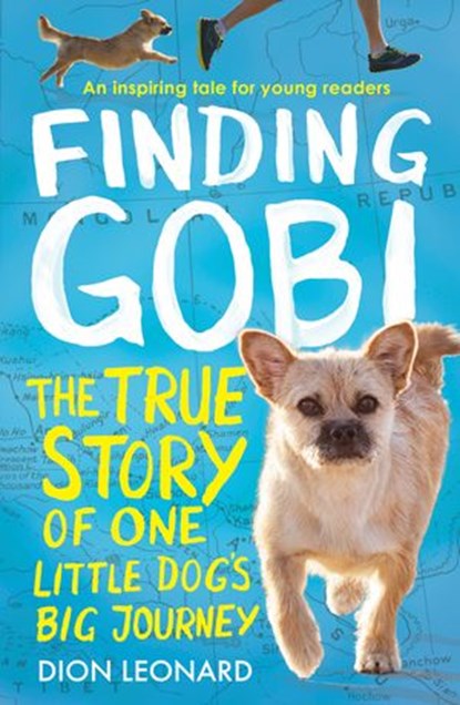 Finding Gobi (Younger Readers edition): The true story of one little dog’s big journey, Dion Leonard - Ebook - 9780008244538