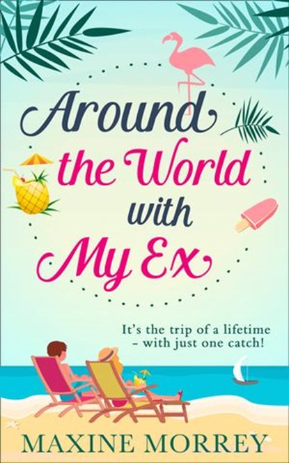 Around the World with My Ex: Travel round the world with the latest book from bestselling author Maxine Morrey!, Maxine Morrey - Ebook - 9780008248871