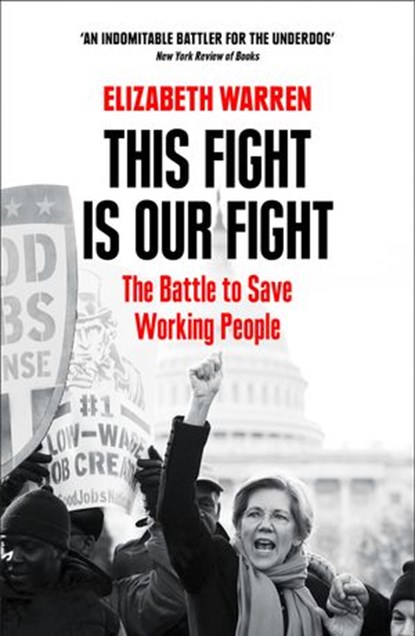 This Fight is Our Fight: The Battle to Save Working People, Elizabeth Warren - Ebook - 9780008254544