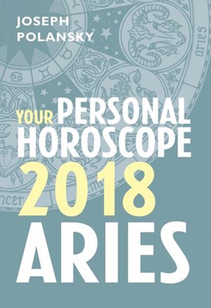 Aries 2018: Your Personal Horoscope, Joseph Polansky - Ebook - 9780008256241