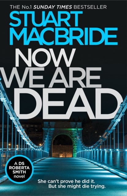 Now We Are Dead, Stuart MacBride - Paperback - 9780008257101