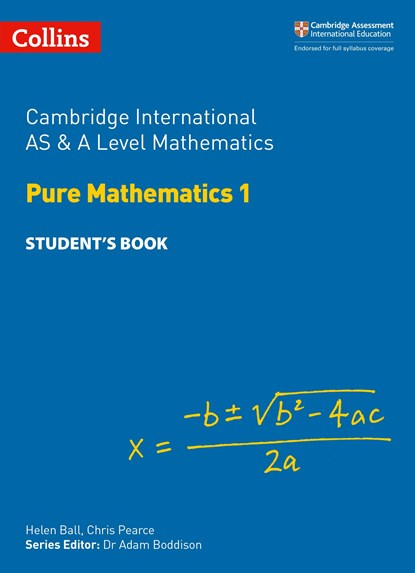 Cambridge International AS & A Level Mathematics Pure Mathematics 1 Student’s Book, Helen Ball ; Chris Pearce - Paperback - 9780008257736