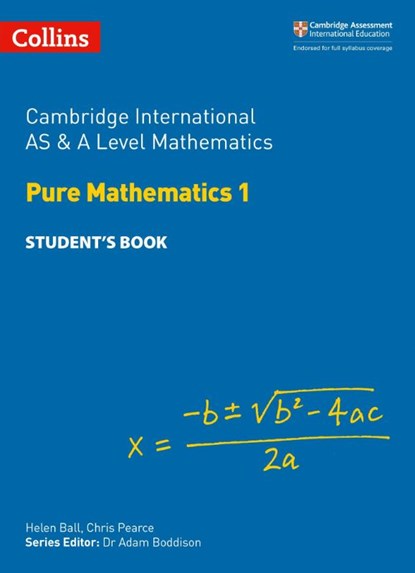 Cambridge International AS & A Level Mathematics Pure Mathematics 1 Student’s Book, Helen Ball ; Chris Pearce - Paperback - 9780008257736
