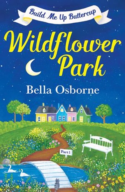 Wildflower Park – Part One: Build Me Up Buttercup (Wildflower Park Series), Bella Osborne - Ebook - 9780008258184