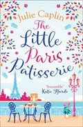 The Little Paris Patisserie (Romantic Escapes, Book 3) | Julie Caplin | 