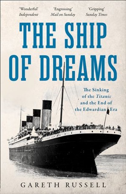 The Ship of Dreams: The Sinking of the “Titanic” and the End of the Edwardian Era, Gareth Russell - Ebook - 9780008263171