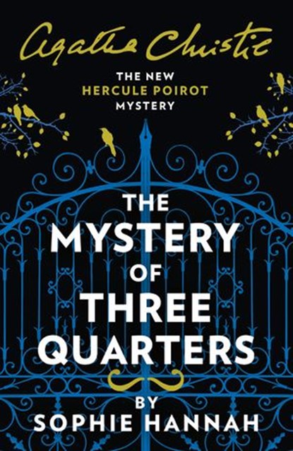 The Mystery of Three Quarters: The New Hercule Poirot Mystery (A New Hercule Poirot Mystery), Sophie Hannah ; Agatha Christie - Ebook - 9780008264475