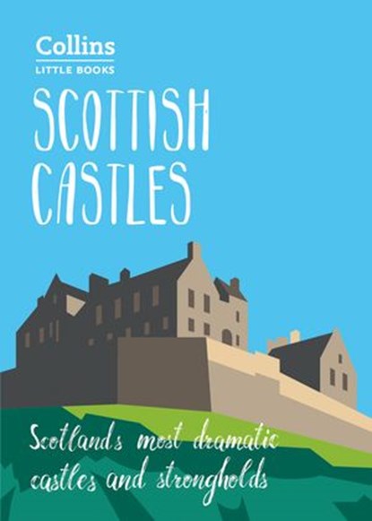 Scottish Castles: Scotland’s most dramatic castles and strongholds (Collins Little Books), Chris Tabraham - Ebook - 9780008265151