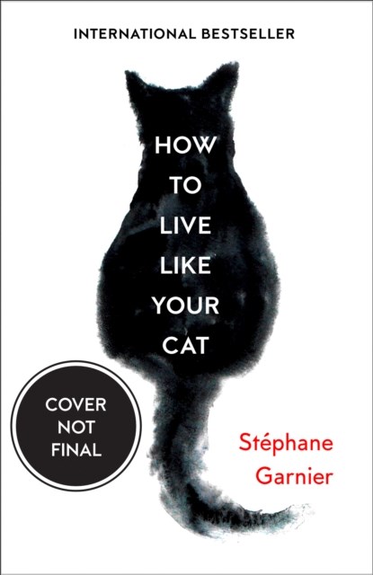 How to Live Like Your Cat, Stephane Garnier - Paperback - 9780008276805