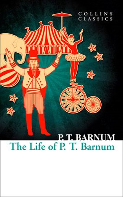 The Life of P.T. Barnum (Collins Classics), P. T. Barnum - Ebook - 9780008277024