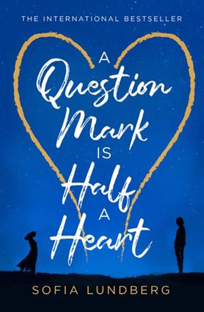 A Question Mark is Half a Heart, Sofia Lundberg - Ebook - 9780008277994