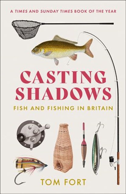 Casting Shadows: Fish and Fishing in Britain, Tom Fort - Ebook - 9780008283469