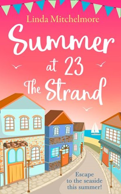 Summer at 23 the Strand: A gorgeously feel-good holiday read!, Linda Mitchelmore - Ebook - 9780008284510