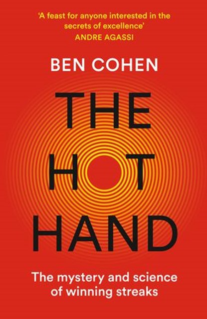 The Hot Hand: The Mystery and Science of Winning Streaks, Ben Cohen - Ebook - 9780008285319