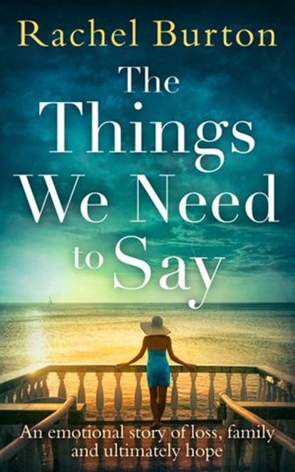 The Things We Need to Say: An emotional, uplifting story of hope from bestselling author Rachel Burton, Rachel Burton - Ebook - 9780008285654