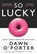 So lucky, dawn o'porter - Paperback - 9780008288624