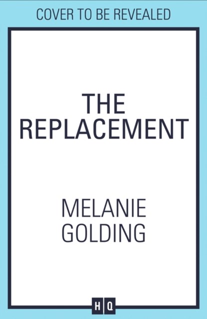 The Replacement, Melanie Golding - Gebonden - 9780008293727