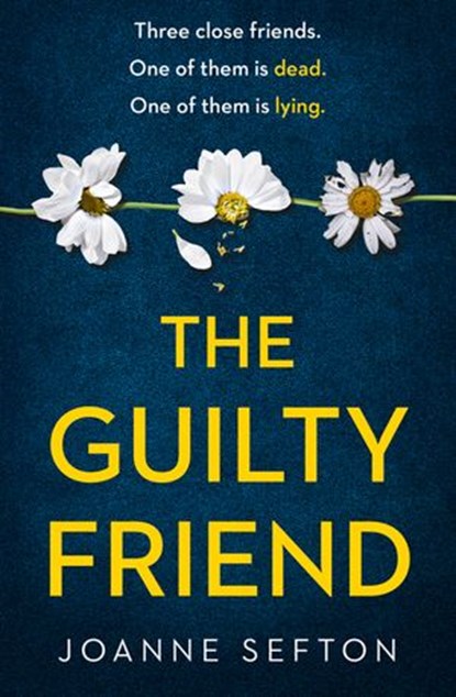 The Guilty Friend, Joanne Sefton - Ebook - 9780008294465
