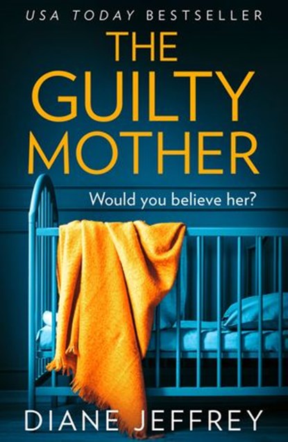 The Guilty Mother, Diane Jeffrey - Ebook - 9780008297619