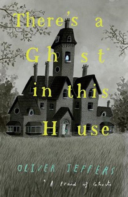 There’s a Ghost in this House, Oliver Jeffers - Gebonden - 9780008298357