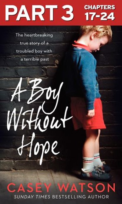 A Boy Without Hope: Part 3 of 3, Casey Watson - Ebook - 9780008298562