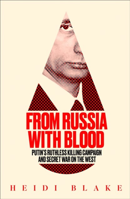 From Russia with Blood, Heidi Blake - Paperback - 9780008300098