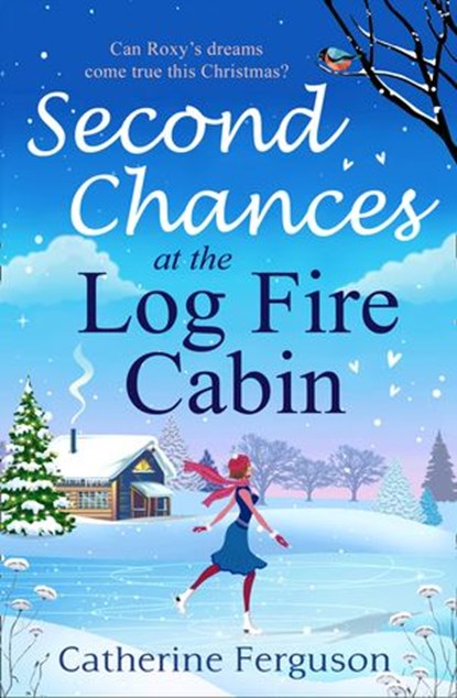 Second Chances at the Log Fire Cabin, Catherine Ferguson - Ebook - 9780008302481