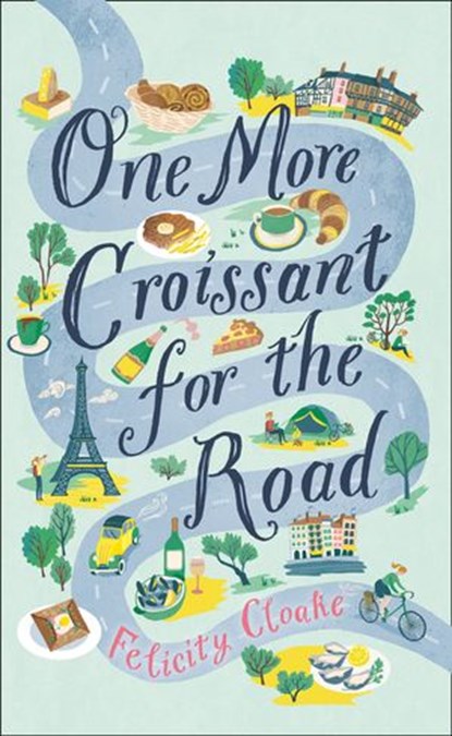 One More Croissant for the Road, Felicity Cloake - Ebook - 9780008304942