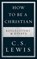 How to Be a Christian, C. S. Lewis - Gebonden - 9780008307158