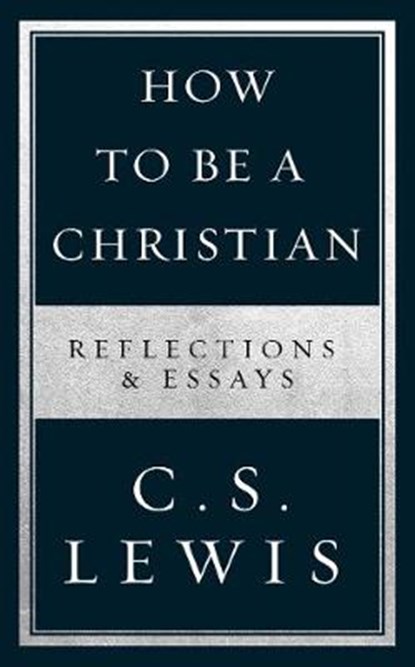 How to Be a Christian, C. S. Lewis - Gebonden - 9780008307158