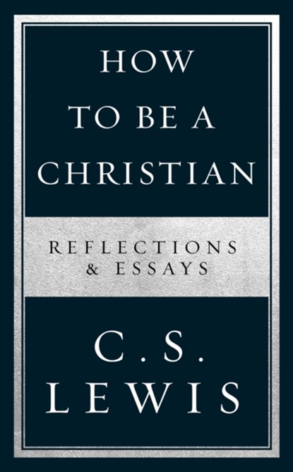 How to Be a Christian, C. S. Lewis - Paperback - 9780008307172