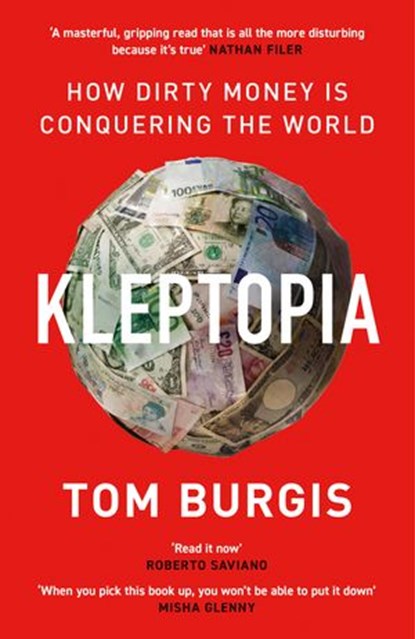 Kleptopia: How Dirty Money is Conquering the World, Tom Burgis - Ebook - 9780008308360