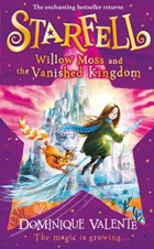 Starfell: Willow Moss and the Vanished Kingdom | Dominique Valente | 