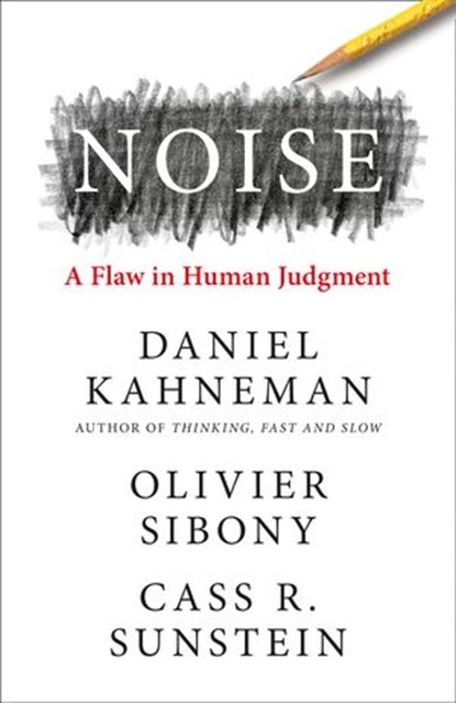 Noise, Daniel Kahneman ; Olivier Sibony ; Cass R. Sunstein - Ebook - 9780008309015