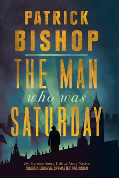 The Man Who Was Saturday, Patrick Bishop - Paperback - 9780008309084
