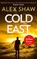 Cold East, SHAW,  Alex - Paperback - 9780008310196