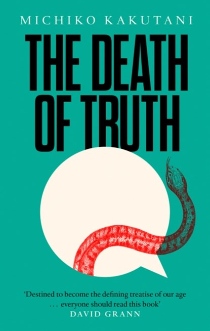 The Death of Truth, Michiko Kakutani - Paperback - 9780008312800