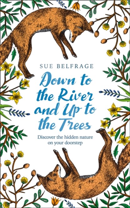 Down to the River and Up to the Trees, Sue Belfrage - Paperback - 9780008313685