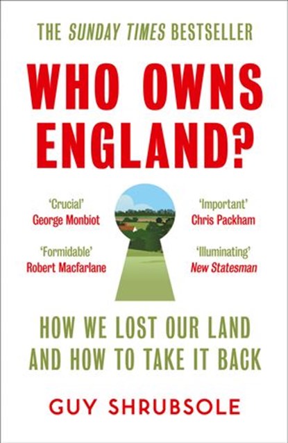 Who Owns England?: How We Lost Our Green and Pleasant Land, and How to Take It Back, Guy Shrubsole - Ebook - 9780008321697