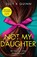 Not My Daughter, Suzy K Quinn - Paperback - 9780008323189